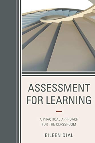 Assessment for Learning: A Practical Approach for the Classroom: A Practical Approach for the Classroom