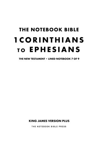 The Notebook Bible, New Testament, 1 Corinthians to Ephesians, Lined Notebook 7 of 9: King James Version Plus (The Notebook Bible / KJV+ / Lined / Ruled / Study Bible)