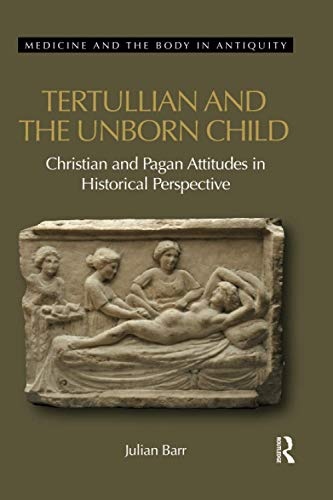 Tertullian and the Unborn Child (Medicine and the Body in Antiquity)
