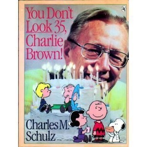 You Don't Look 35, Charlie Brown!
