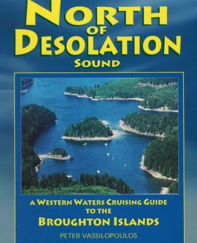 North of Desolation Sound: A Western Waters Cruising Guide To The Broughton Islands