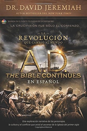 A.D. The Bible Continues EN ESPAÃOL: La revoluciÃ³n que cambiÃ³ al mundo (Spanish Edition)