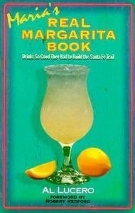 Maria's Real Margarita Book: How to Make the Perfect Margarita