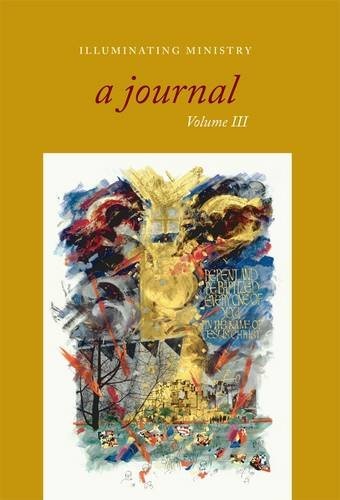 Illuminating Ministry: A Journal, Volume 3 (Volume 3)