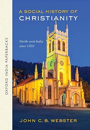 A Social History of Christianity: North-West India Since 1800 (Oip) (Oxford India Paperbacks)