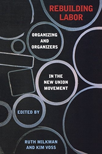 Rebuilding Labor: Organizing and Organizers in the New Union Movement (Ilr Press Book)