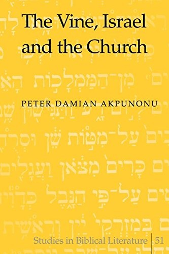 The Vine, Israel and the Church (Studies in Biblical Literature)