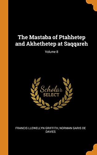 The Mastaba of Ptahhetep and Akhethetep at Saqqareh; Volume 8