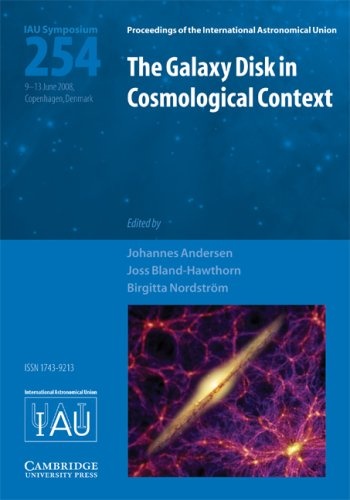 The Galaxy Disk in Cosmological Context (IAU S254) (Proceedings of the International Astronomical Union Symposia and Colloquia)