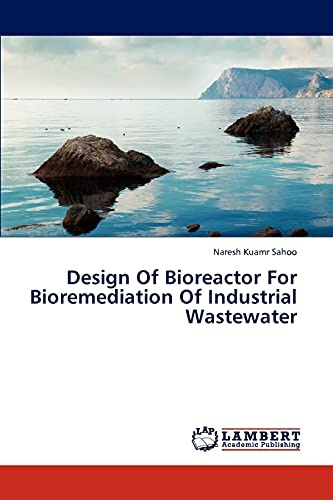 Design Of Bioreactor For Bioremediation Of Industrial Wastewater