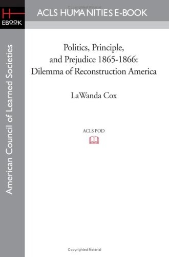 Politics, Principle, and Prejudice 1865-1866: Dilemma of Reconstruction America