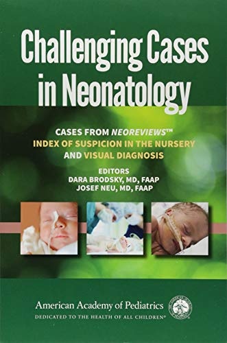 Challenging Cases in Neonatology: Cases from NeoReviews 'Index of Suspicion in the Nursery' and 'Visual Diagnosis'