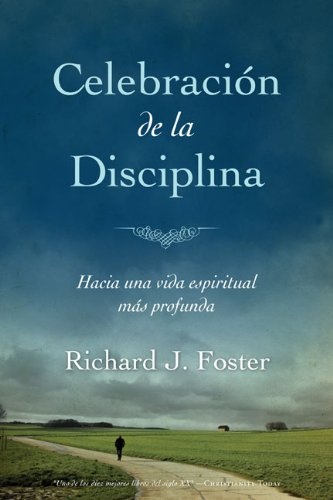 CelebraciÃ³n de la disciplina: Hacia una vida espiritual mÃ¡s profunda (Spanish Edition)