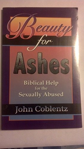 Beauty for ashes: Biblical help for the sexually abused