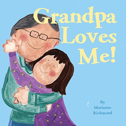 Grandpa Loves Me!: (Gifts For Grandparents, Papa and Grandpa Gifts From Grandchildren) (Marianne Richmond)