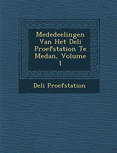 Mededeelingen Van Het Deli Proefstation Te Medan, Volume 1 (Dutch Edition)