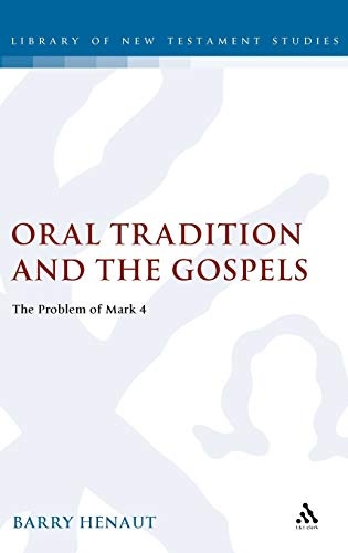 Oral Tradition and the Gospels: The Problem of Mark 4 (The Library of New Testament Studies)