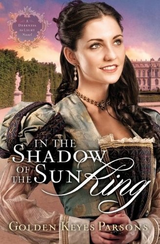 In the Shadow of the Sun King (A Darkness to Light Novel)