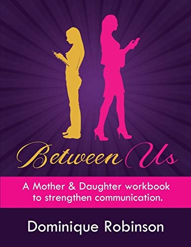 Between Us: A Mother & Daughter workbook to strengthen communication