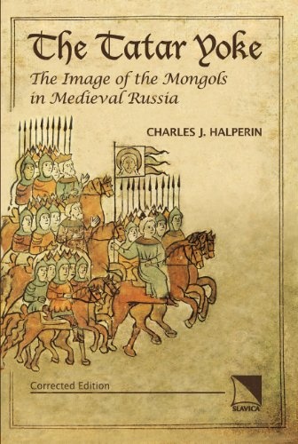 The Tatar Yoke: The Image of the Mongols in Medieval Russia: Corrected Edition
