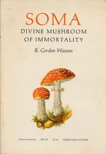 Soma: Divine Mushroom of Immortality, (Ethno-Mycological Studies)