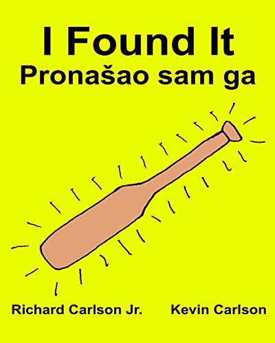 I Found It : Children's Picture Book English-Bosnian (Bilingual Edition) (www.rich.center)