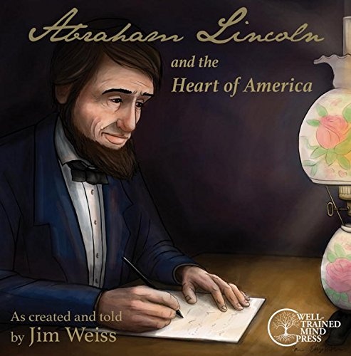 Abraham Lincoln and the Heart of America (The Jim Weiss Audio Collection)