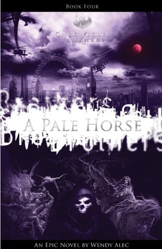 Pale Horse (Chronicles Of Brothers: Volume 4): Book Four (Chronicle of Brothers)