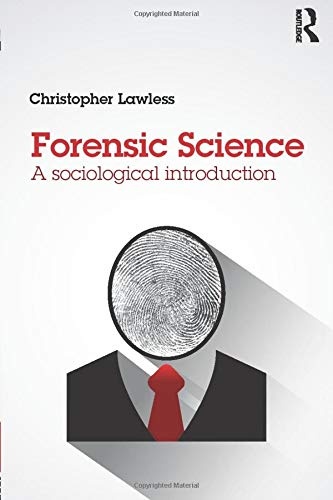 Forensic Science: A sociological introduction