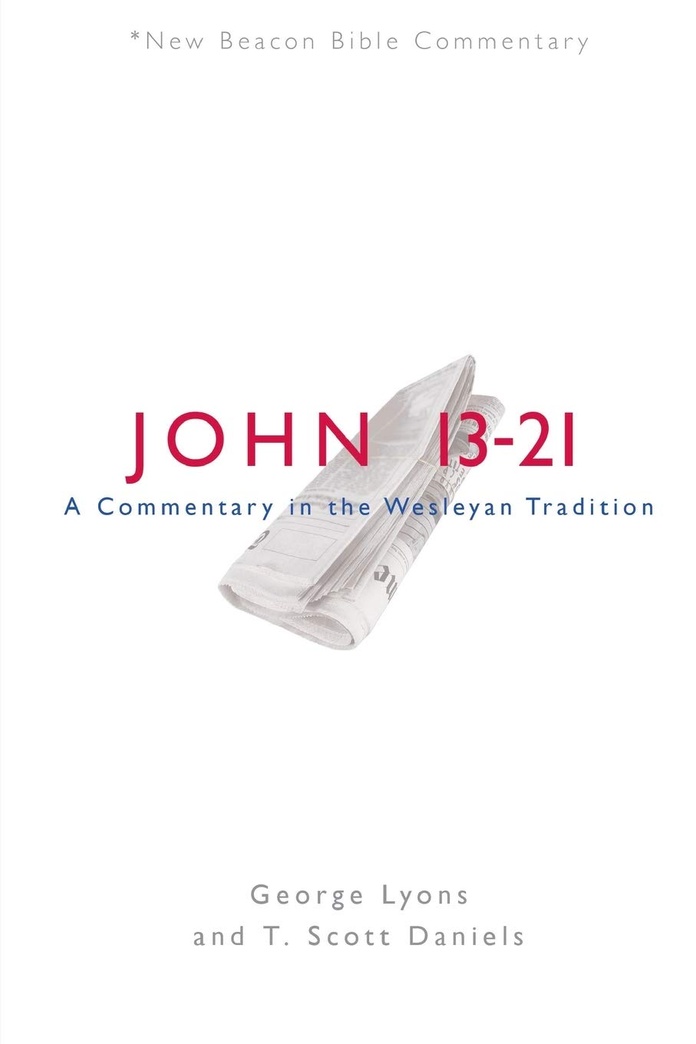 NBBC, John 13-21: A Commentary in the Wesleyan Tradition (New Beacon Bible Commentary)