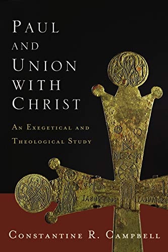 Paul and Union with Christ: An Exegetical and Theological Study