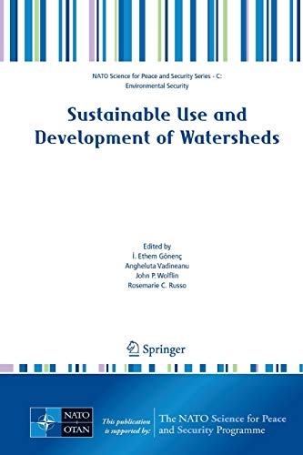 Sustainable Use and Development of Watersheds (NATO Science for Peace and Security Series C: Environmental Security)