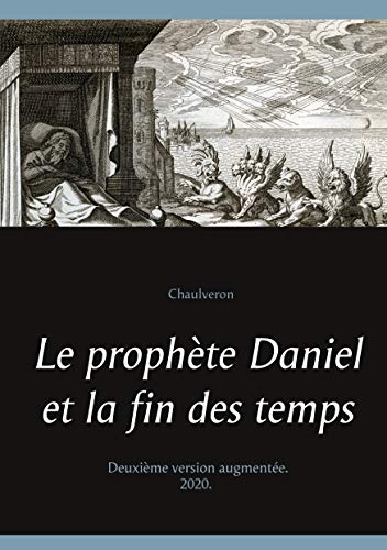 Le prophÃ¨te Daniel et la fin des temps (French Edition)