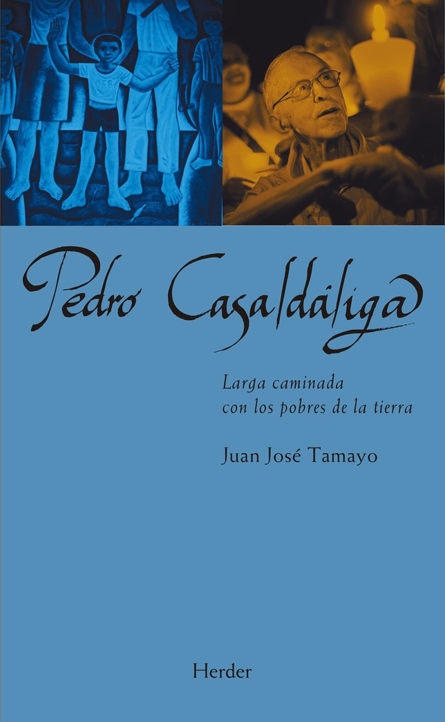 Pedro Casaldáliga: Larga caminada con los pobres de la tierra (Spanish Edition)