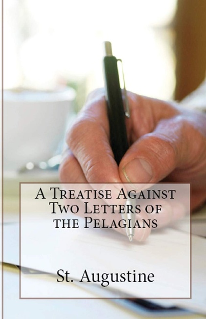 A Treatise Against Two Letters of the Pelagians (Lighthouse Church Fathers)