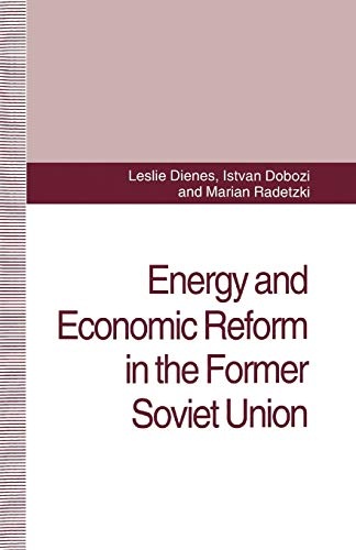 Energy and Economic Reform in the Former Soviet Union: Implications for Production, Consumption and Exports, and for the International Energy Markets