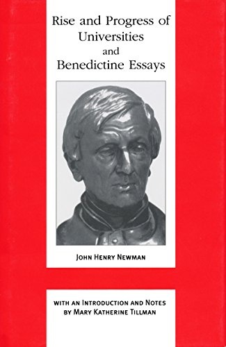 Rise and Progress of Universities and Benedictine Essays (Works of Cardinal Newman: Birmingham Oratory Millennium Edition)