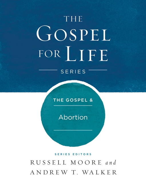 The Gospel & Abortion (Gospel For Life)