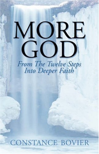 More God: From the Twelve Steps Into Deeper Faith