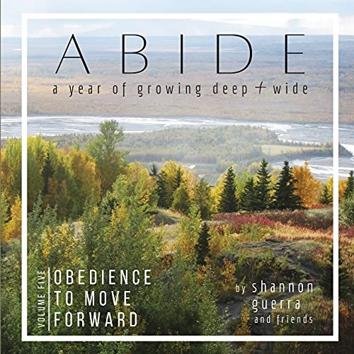 Obedience to Move Forward: A Year of Growing Deep and Wide (Abide)