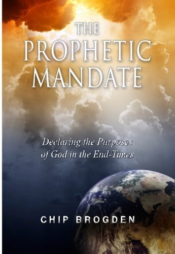 The Prophetic Mandate: Declaring the Purposes of God in the End-Times