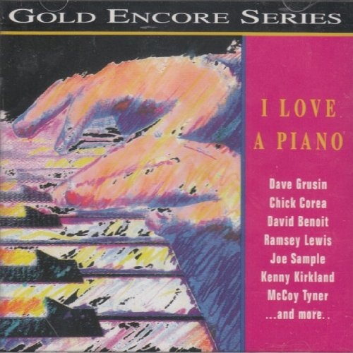 I Love a Piano (Gold Encore Series) by Dave Grusin, Chick Corea, Dave Benoit, Ramsey Lewis, Kenny Kirkland, Joe Sample [Audio CD]