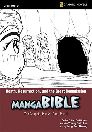 Manga Bible, Vol. 7: Death, Resurrection, and the Great Commission (The Gospel, Part 2; Acts, Part 1)