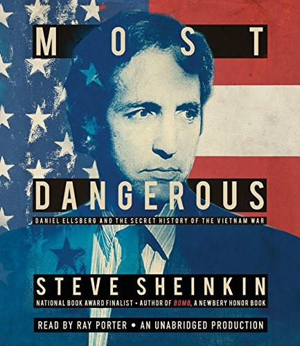 Most Dangerous: Daniel Ellsberg and the Secret History of the Vietnam War