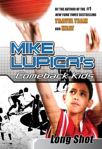 Long Shot: Mike Lupica's Comeback Kids (Comeback Kids Series)