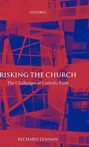 Risking the Church: The Challenges of Catholic Faith