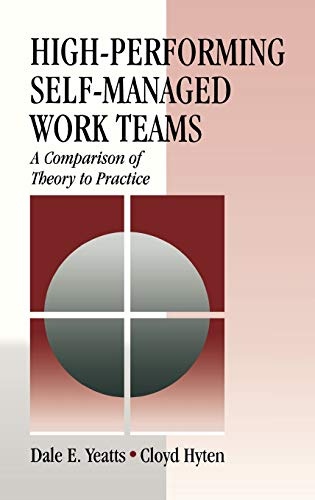 High-Performing Self-Managed Work Teams: A Comparison of Theory to Practice