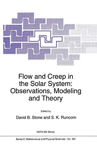 Flow and Creep in the Solar System: Observations, Modeling and Theory (Nato Science Series C:, 391)