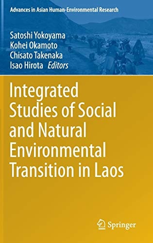 Integrated Studies of Social and Natural Environmental Transition in Laos (Advances in Asian Human-Environmental Research)