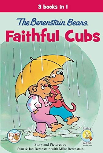 The Berenstain Bears, Faithful Cubs: 3 Books in 1 (Berenstain Bears/Living Lights: A Faith Story)